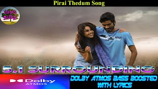 Pirai Thedum Dolby Atmos Bass Boosted With Lyrics Song