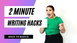 2 Min Writing Hacks : Back to Basics