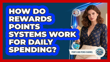 How Do Rewards Points Systems Work For Daily Spending? - Points and Perks Channel