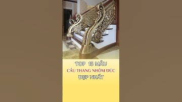 Top 15 Mẫu Cầu Thang Nhôm Đúc Đẹp Nhất 2024 #cầuthangnhômđúc #nhomduc #cauthang #thinhhanh #luxury