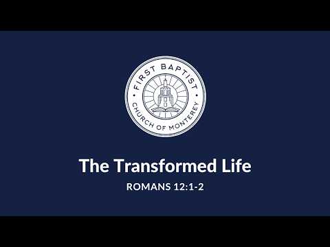 A Transformed Life | Romans 12:1-2