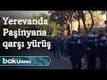 Yerevanda Paşinyan əleyhinə növbəti yürüş keçiriləcək