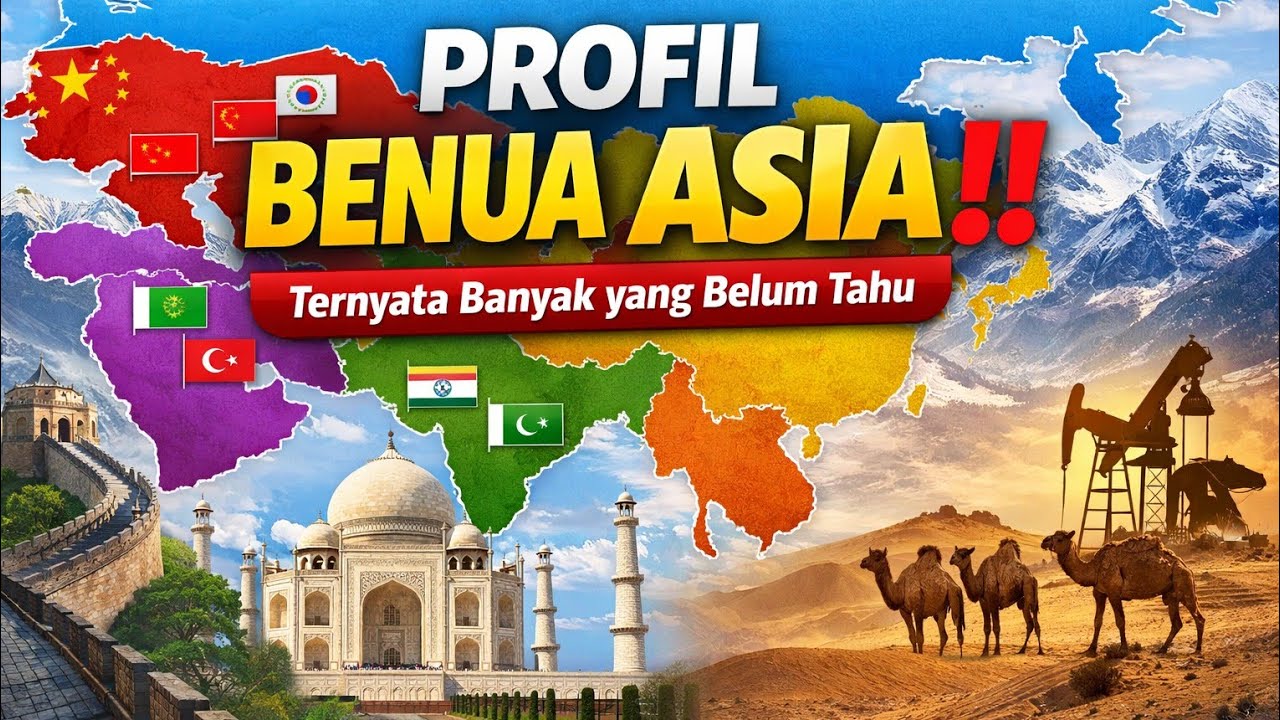 Mengenal Profil Geografis Benua Asia & Wilayah Utamanya | Asia & Karakteristiknya