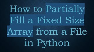 How to Partially Fill a Fixed Size Array from a File in Python