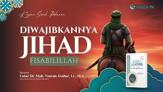 Diwajibkannya Jihad Fisabilillah | Ust. Dr. Muhammad Yusran Anshar, Lc., M.A.