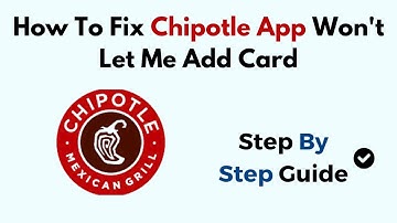How To Fix Chipotle App Won