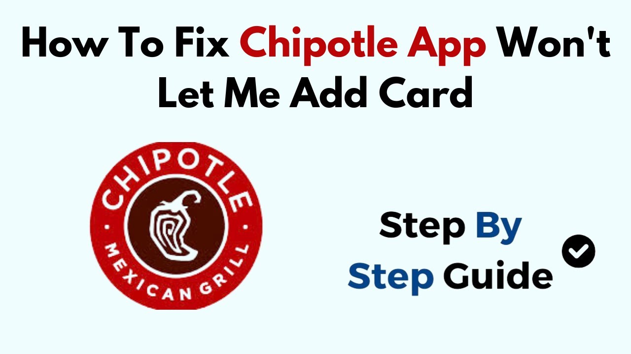 How To Fix Chipotle App Won't Let Me Add Card