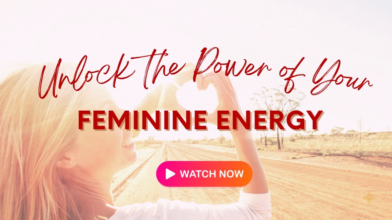 Unlock the Power of Your Feminine Energy - YouTube