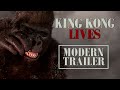 King Kong Lives | Modern Trailer