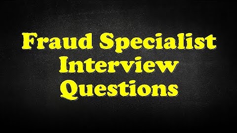 Fraud Specialist Interview Questions