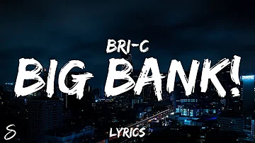 Bri-C - Big Bank! (Lyrics)