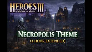 Heroes of Might and Magic 3 Necropolis Theme (1 Hour Extended) 💀