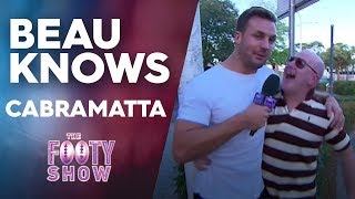 Beau Knows Cabramatta | NRL Footy Show