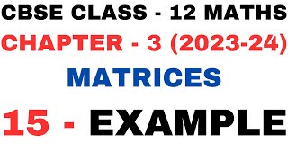 15 Example l Chapter 3 Matrices l Example 15 Solution l Class12th Maths l NEW NCERT 2023-24