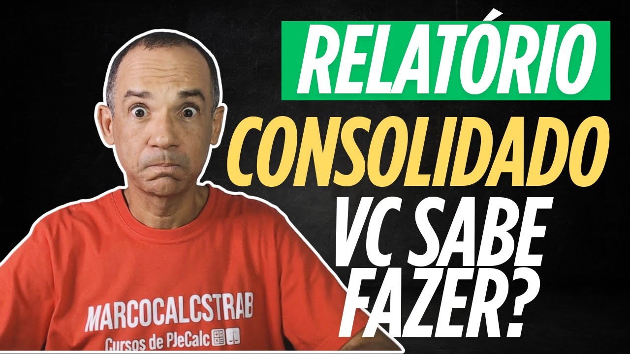VOCÊ SABE USAR A OPÇÃO RELATÓRIO CONSOLIDADO, NO PJECALC?