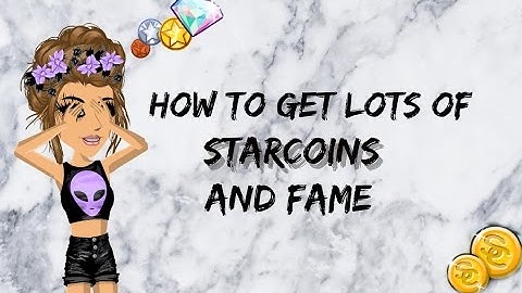 how to get lots of starcoins and fame