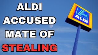 ALDI Still Accusing People Of STEALING