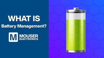 What is Battery Management? | Mouser Electronics | LittelFuse