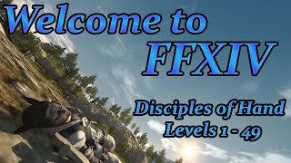 Final Fantasy XIV: Your First Day (Disciples of Hand Levels 1-49)