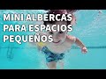 Mini Albercas ideales para ESPACIOS PEQUEÑOS