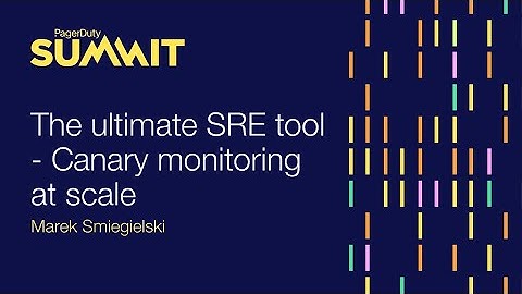 The ultimate SRE tool - Canary Monitoring at Scale
