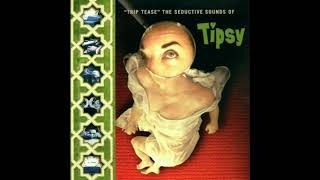 TIPSY – "TRIP TEASE" - THE SEDUCTIVE SOUNDS OF TIPSY (1996) | Full Album