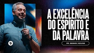 A Excelência do Espírito e da Palavra | Pr. Sidson Novais