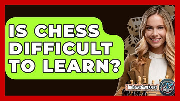 Is Chess Difficult To Learn? - The Board Game Xpert