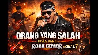 Dasyattt Orang Yang Salah  Luvia Band rock Cover By Smail 7  Versi Paling Ngena