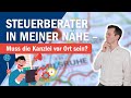 Steuerberater in meiner Nähe – Muss die Kanzlei vor Ort sein?