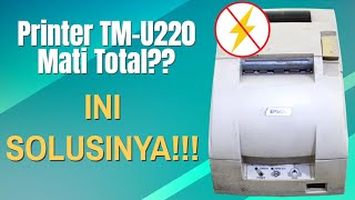 Mengatasi Printer Epson TM U220 Dot Matrix Mati Total