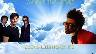 A Ha Vs The Weeknd - Blind Lights On Me (Dj Angel Mashup Cover)