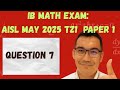 IB MATH EXAM AISL May 2025 TZ1 Paper 1 #7