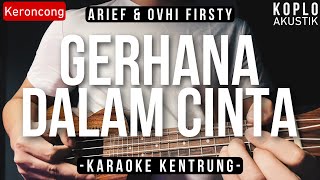 Gerhana Dalam Cinta - Arief & Ovhi Firsty (KARAOKE KENTRUNG + BASS)