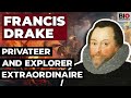 Francis Drake: The Privateer and Explorer Extraordinaire