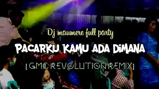 DJ PACARKU KAMU ADA DIMANA [ GMC REVOLUTION REMIX ] Lagu Acara Terbaru 2022