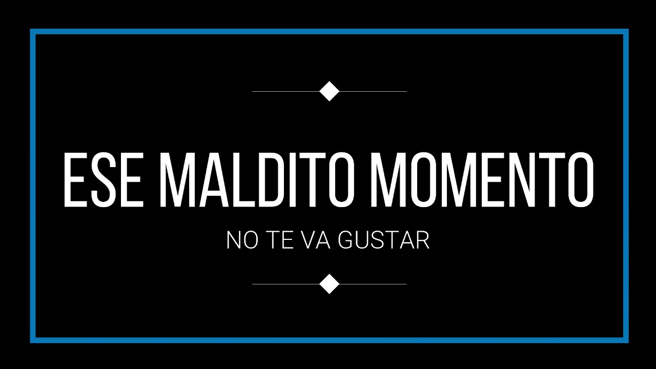ESE MALDITO MOMENTO NTVG (KARAOKE) YouTube ESE MALDITO MOMENTO NTVG (KARAOKE) YouTube