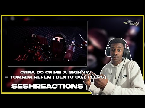 Sesh Reactions // CARA DO CRIME X SKINNY - TOMADA REFÉM | DENTU CC T1 EP6