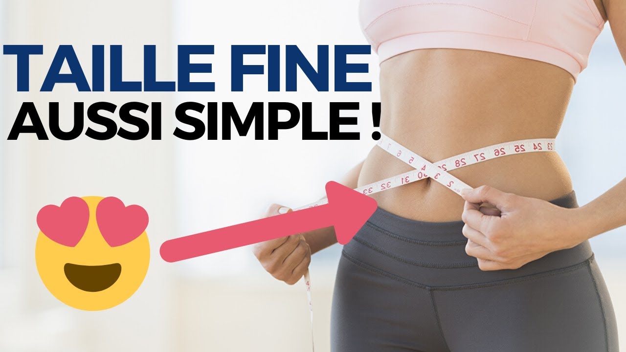 Comment Avoir La Taille Fine Rapidement Et Simplement - YouTube