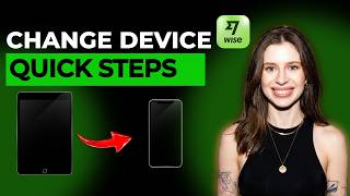 How to Change Trusted or Registered Device in Wise [2026 Full Guide]