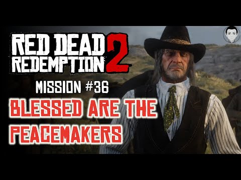 RDR2 - Blessed are the Peacemakers - Mission #36 - YouTube
