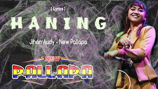 lirik HANING - Jihan Audy New Pallapa | Lagu Dayak Viral Tik Tok versi Dangdut Koplo