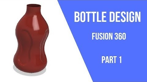 Fusion 360 - Bottle design using Patch - Part 1