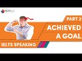 Une fois ou vous avez atteint un objectif  ielts speaking part 2  rponse band 90