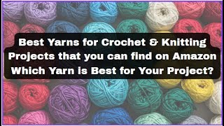 What Yarn in Best for Your Crochet or Knitting Project? Amazon's Best-Selling Yarns Ranked!