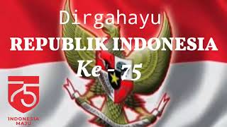 DIRGAHAYU REPUBLIK INDONESIA - HUT RI KE 75