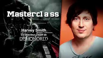 Masterclass Jeux Vidéo Harvey Smith (Dishonored) | Full English