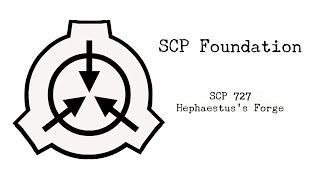 SCP 727   Hephaestus's Forge