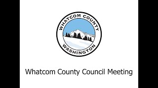 Whatcom County Council Meeting April 6, 2021