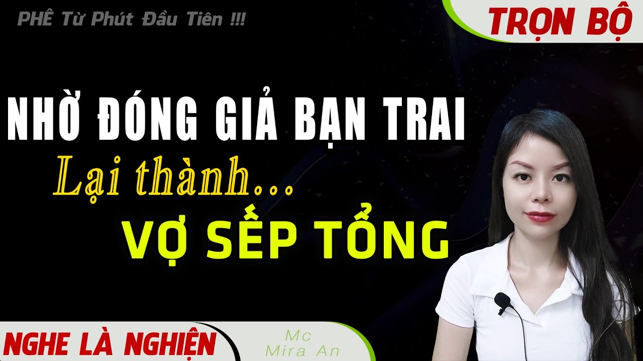 [FULL HOT] Đóng Giả Bạn Trai Lại Thành VỢ SẾP TỔNG Đọc Truyện Ngôn Tình Hay Nhất Tình giả thành thật